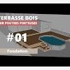 01. Fondation de la terrasse en bois sur poutres-porteuses et pilotis autour d'une piscine